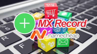 Cara Menambahkan MX Record di Namecheap