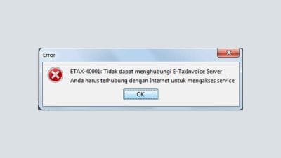 Penyebab Error ETAX-40001 e-Faktur dan Solusinya